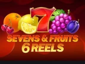 Seven's and Fruits: 6 Reels
